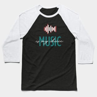 Music is my Choice Baseball T-Shirt